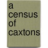 A Census Of Caxtons door Seymour De Ricci