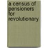 A Census Of Pensioners For Revolutionary