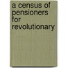 A Census Of Pensioners For Revolutionary by U.S. Census Bureau