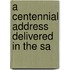A Centennial Address Delivered In The Sa