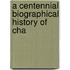 A Centennial Biographical History Of Cha