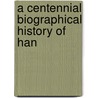 A Centennial Biographical History Of Han by Lewis Publishing Co