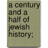A Century And A Half Of Jewish History;