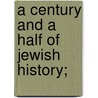 A Century And A Half Of Jewish History; door Ezekiel J. Emanuel