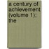 A Century Of Achievement (Volume 1); The