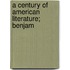 A Century Of American Literature; Benjam
