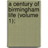 A Century Of Birmingham Life (Volume 1);