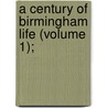 A Century Of Birmingham Life (Volume 1); door John Alfred Langford