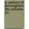 A Century Of Birmingham Life (Volume 2); door John Alfred Langford