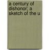A Century Of Dishonor; A Sketch Of The U by Helent Hunt Jackson