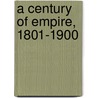 A Century Of Empire, 1801-1900 door Herbert Maxwell