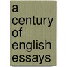 A Century Of English Essays door Unknown Author