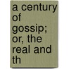 A Century Of Gossip; Or, The Real And Th door Willard Glover Nash