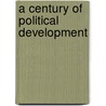 A Century Of Political Development door Hector Carsewell Macpherson