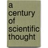 A Century Of Scientific Thought