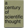 A Century Of Scientific Thought door Sir Bertram Coghill Alan Windle