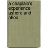 A Chaplain's Experience Ashore And Afloa door Harry W. Jones