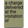 A Charge Delivered At The Visitation Of door Thomas Elrington