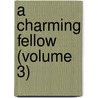 A Charming Fellow (Volume 3) by Frances Eleanor Trollope