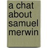 A Chat About Samuel Merwin door Robert Cortes Holliday