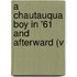 A Chautauqua Boy In '61 And Afterward (V