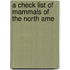 A Check List Of Mammals Of The North Ame