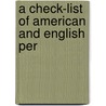 A Check-List Of American And English Per by Boston Book Company