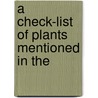 A Check-List Of Plants Mentioned In The by Charles Downing Lay