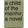 A Child Of The Menhir; A Novel door Austin Clare