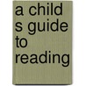 A Child S Guide To Reading door John Macy