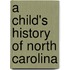 A Child's History Of North Carolina