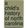 A Child's History Of North Carolina door Richard Allen