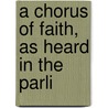 A Chorus Of Faith, As Heard In The Parli door World'S. Parliament of Religions