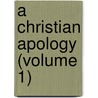 A Christian Apology (Volume 1) door Paul Schanz
