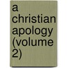 A Christian Apology (Volume 2) door Paul Schanz