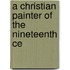 A Christian Painter Of The Nineteenth Ce