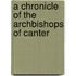 A Chronicle Of The Archbishops Of Canter