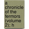 A Chronicle Of The Fermors (Volume 2); H by Matthew Stradling
