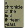A Chronicle Of The First Thirteen Years by John Warkworth
