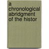 A Chronological Abridgment Of The Histor door Antoine Franois Bertrand De Moleville