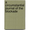A Circumstantial Journal Of The Blockade door Samuel Ancell