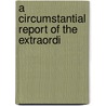 A Circumstantial Report Of The Extraordi door Onbekend