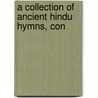 A Collection Of Ancient Hindu Hymns, Con by H.H. Wilson