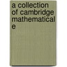 A Collection Of Cambridge Mathematical E door John Martin Frederick Wright