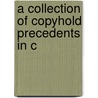 A Collection Of Copyhold Precedents In C by John Fish Stansfield