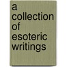 A Collection Of Esoteric Writings door Tiruvalum Subba Row