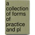 A Collection Of Forms Of Practice And Pl