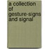 A Collection Of Gesture-Signs And Signal
