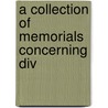A Collection Of Memorials Concerning Div door Society of Friends