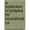 A Collection Of Prayers For Household Us door Collection